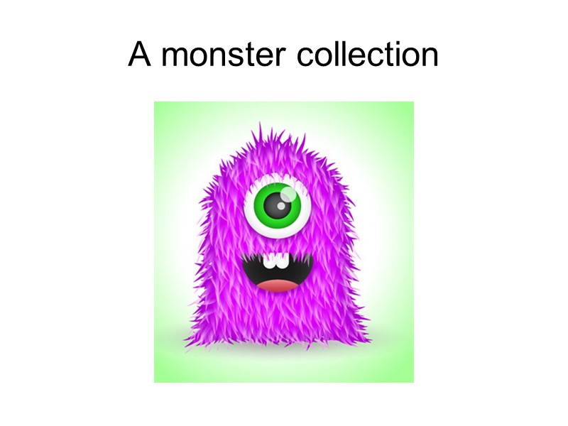 A monster collection